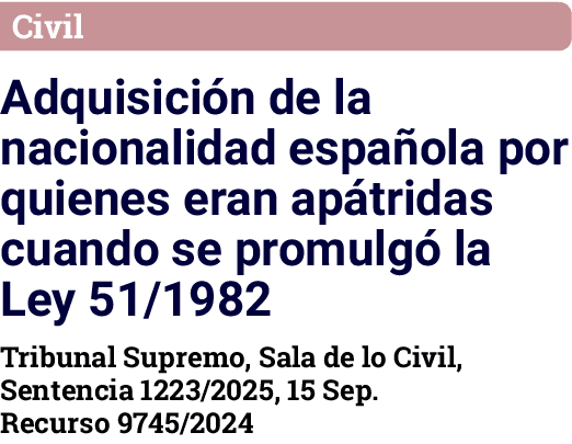 Civil Adquisici n de la nacionalidad espa ola por quienes eran ap tridas cuando se promulg la Ley 51/1982 Tribunal S...