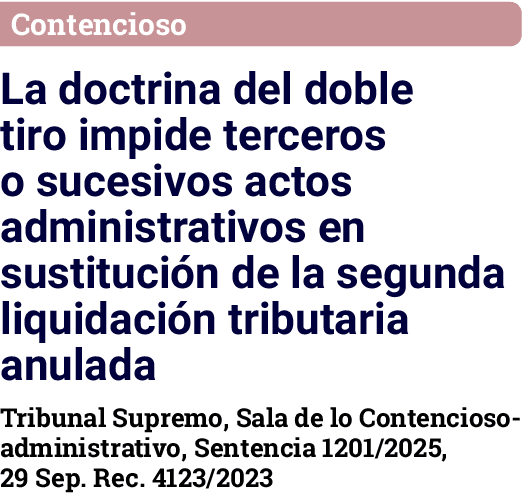 Contencioso La doctrina del doble tiro impide terceros o sucesivos actos administrativos en sustituci n de la segunda...