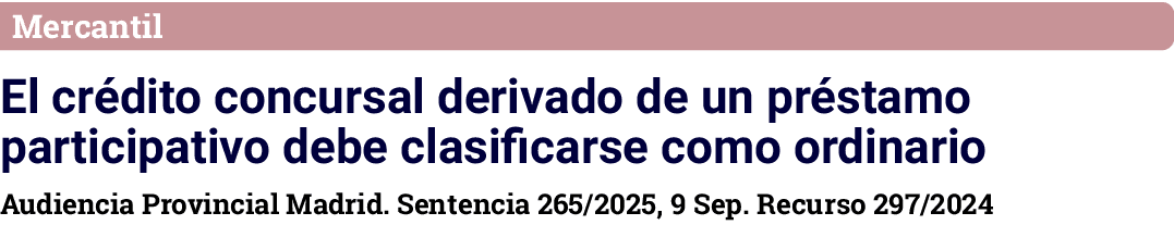 Mercantil El cr dito concursal derivado de un pr stamo participativo debe clasificarse como ordinario Audiencia Provi...