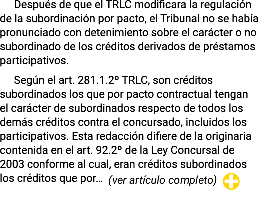 Despu s de que el TRLC modificara la regulaci n de la subordinaci n por pacto, el Tribunal no se hab a pronunciado co...
