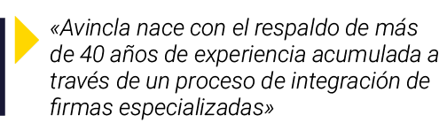 ￼ «Avincla nace con el respaldo de m s de 40 a os de experiencia acumulada a trav s de un proceso de integraci n de f...