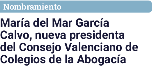 Nombramiento Mar a del Mar Garc a Calvo, nueva presidenta del Consejo Valenciano de Colegios de la Abogac a