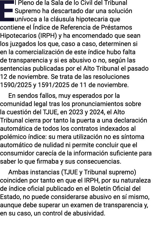 El Pleno de la Sala de lo Civil del Tribunal Supremo ha descartado dar una soluci n un voca a la cl usula hipotecaria...