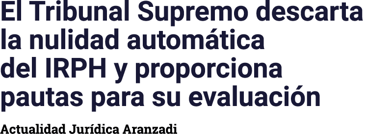 El Tribunal Supremo descarta la nulidad autom tica del IRPH y proporciona pautas para su evaluaci n Actualidad Jur di...