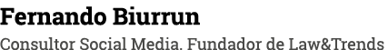 Fernando Biurrun Consultor Social Media. Fundador de Law&Trends
