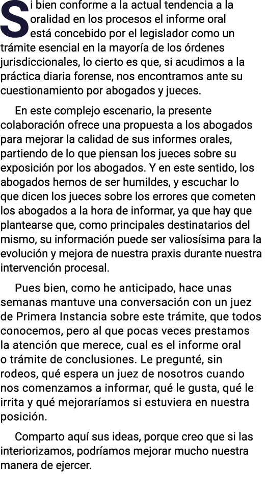 Si bien conforme a la actual tendencia a la oralidad en los procesos el informe oral est concebido por el legislador...