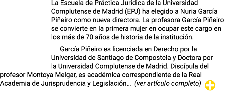 La Escuela de Pr ctica Jur dica de la Universidad Complutense de Madrid (EPJ) ha elegido a Nuria Garc a Pi eiro como ...