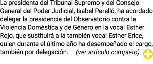 La presidenta del Tribunal Supremo y del Consejo General del Poder Judicial, Isabel Perell , ha acordado delegar la p...