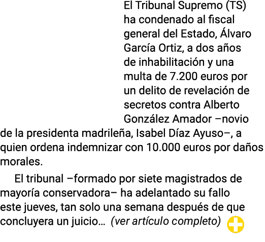 El Tribunal Supremo (TS) ha condenado al fiscal general del Estado, lvaro Garc a Ortiz, a dos a os de inhabilitaci n...
