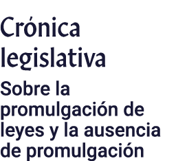 Cr nica legislativa Sobre la promulgaci n de leyes y la ausencia de promulgaci n