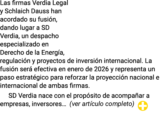 Las firmas Verdia Legal y Schlaich Dauss han acordado su fusi n, dando lugar a SD Verdia, un despacho especializado e...