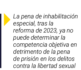 ￼ La pena de inhabilitaci n especial, tras la reforma de 2023, ya no puede determinar la competencia objetiva en detr...