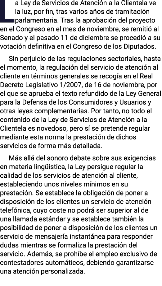 La Ley de Servicios de Atenci n a la Clientela ve la luz, por fin, tras varios a os de tramitaci n parlamentaria. Tra...