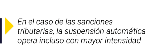 ￼ En el caso de las sanciones tributarias, la suspensi n autom tica opera incluso con mayor intensidad