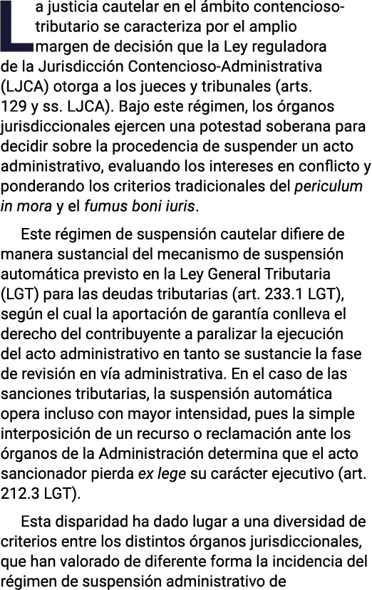 La justicia cautelar en el mbito contencioso tributario se caracteriza por el amplio margen de decisi n que la Ley r...