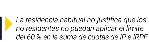 ￼ La residencia habitual no justifica que los no residentes no puedan aplicar el l mite del 60 % en la suma de cuotas...