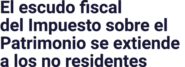 El escudo fiscal del Impuesto sobre el Patrimonio se extiende a los no residentes