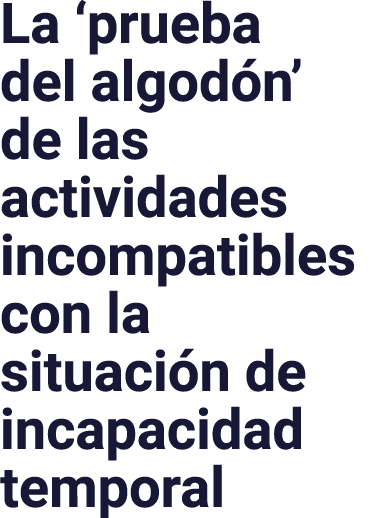 La ‘prueba del algod n’ de las actividades incompatibles con la situaci n de incapacidad temporal