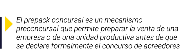 ￼ El prepack concursal es un mecanismo preconcursal que permite preparar la venta de una empresa o de una unidad prod...