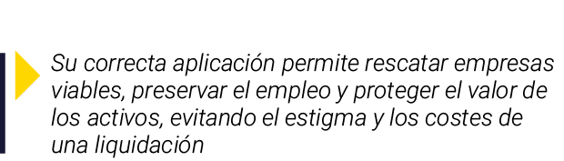 ￼ Su correcta aplicaci n permite rescatar empresas viables, preservar el empleo y proteger el valor de los activos, e...