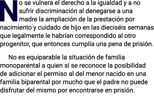 No se vulnera el derecho a la igualdad y a no sufrir discriminaci n al denegarse a una madre la ampliaci n de la pres...