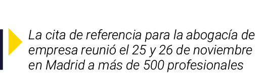 ￼ La cita de referencia para la abogac a de empresa reuni el 25 y 26 de noviembre en Madrid a m s de 500 profesionales