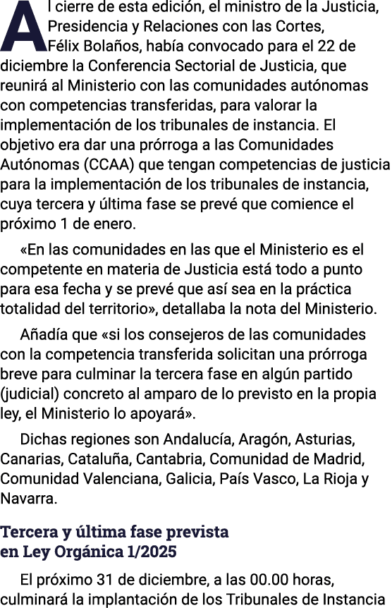 Al cierre de esta edici n, el ministro de la Justicia, Presidencia y Relaciones con las Cortes, F lix Bola os, hab a ...