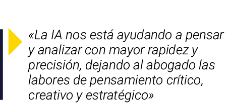 ￼ «La IA nos est ayudando a pensar y analizar con mayor rapidez y precisi n, dejando al abogado las labores de pensa...