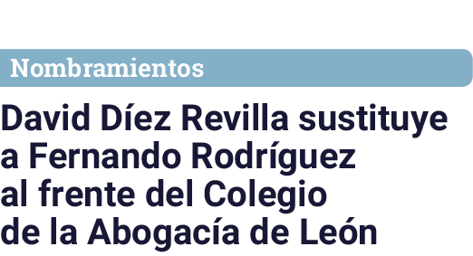 Nombramientos David D ez Revilla sustituye a Fernando Rodr guez al frente del Colegio de la Abogac a de Le n