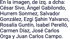En la imagen, de izq. a dcha: C sar Sivo, ngel Gabilondo, Hurrem Sonmez, Salvador Gonz lez, Ezgi  ahin Yalvar c , Ro...