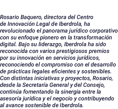 Rosario Baquero, directora del Centro de Innovaci n Legal de Iberdrola, ha revolucionado el panorama jur dico corpora...