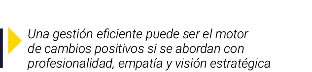 ￼ Una gesti n eficiente puede ser el motor de cambios positivos si se abordan con profesionalidad, empat a y visi n e...