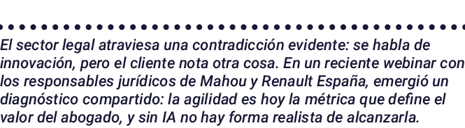 El sector legal atraviesa una contradicci n evidente: se habla de innovaci n, pero el cliente nota otra cosa. En un r...