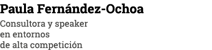 Paula Fern ndez Ochoa Consultora y speaker en entornos de alta competici n