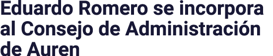 Eduardo Romero se incorpora al Consejo de Administraci n de Auren