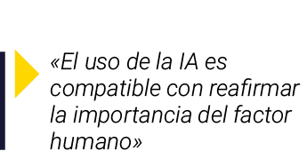 ￼ «El uso de la IA es compatible con reafirmar la importancia del factor humano»