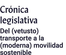 Cr nica legislativa Del (vetusto) transporte a la (moderna) movilidad sostenible