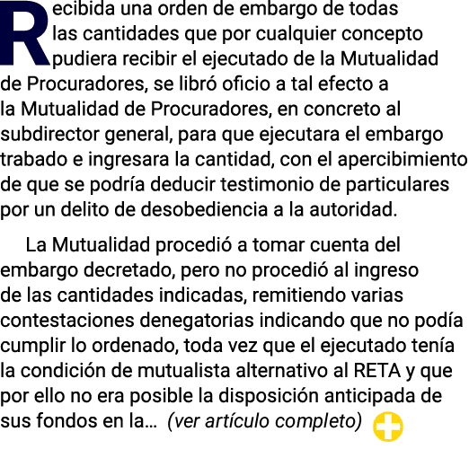 Recibida una orden de embargo de todas las cantidades que por cualquier concepto pudiera recibir el ejecutado de la M...