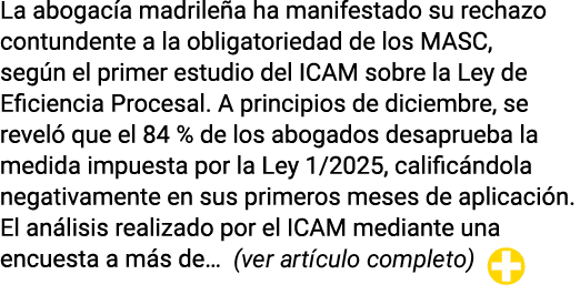 La abogac a madrile a ha manifestado su rechazo contundente a la obligatoriedad de los MASC, seg n el primer estudio ...