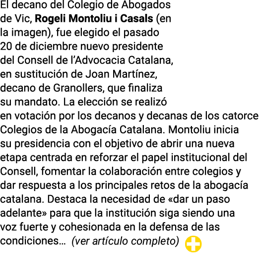 El decano del Colegio de Abogados de Vic, Rogeli Montoliu i Casals (en la imagen), fue elegido el pasado 20 de diciem...