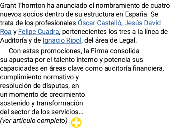 Grant Thornton ha anunciado el nombramiento de cuatro nuevos socios dentro de su estructura en Espa a. Se trata de lo...