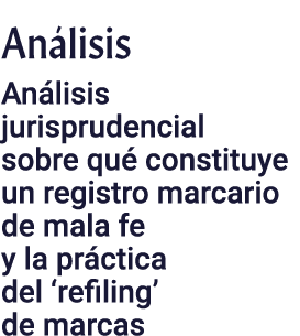 An lisis An lisis jurisprudencial sobre qu constituye un registro marcario de mala fe y la pr ctica del ‘refiling’ d...