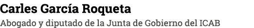 Carles Garc a Roqueta Abogado y diputado de la Junta de Gobierno del ICAB