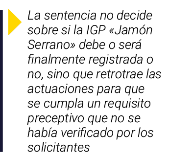 ￼ La sentencia no decide sobre si la IGP «Jam n Serrano» debe o ser finalmente registrada o no, sino que retrotrae l...