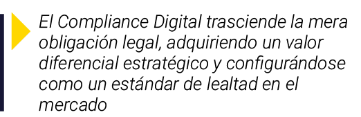￼ El Compliance Digital trasciende la mera obligaci n legal, adquiriendo un valor diferencial estrat gico y configur ...