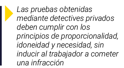 ￼ Las pruebas obtenidas mediante detectives privados deben cumplir con los principios de proporcionalidad, idoneidad ...