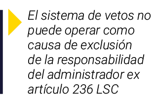￼ El sistema de vetos no puede operar como causa de exclusi n de la responsabilidad del administrador ex art culo 236...