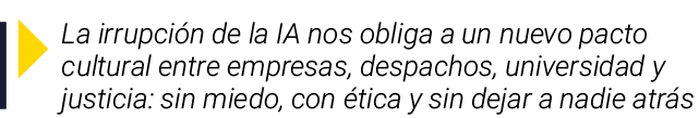 ￼ La irrupci n de la IA nos obliga a un nuevo pacto cultural entre empresas, despachos, universidad y justicia: sin m...