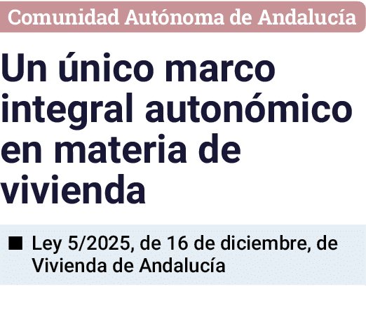 Comunidad Aut noma de Andaluc a Un nico marco integral auton mico en materia de vivienda ■ Ley 5/2025, de 16 de dici...