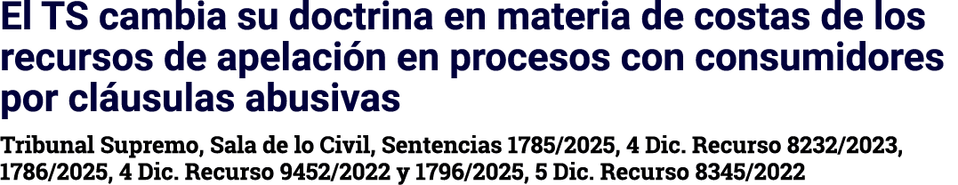 El TS cambia su doctrina en materia de costas de los recursos de apelaci n en procesos con consumidores por cl usulas...